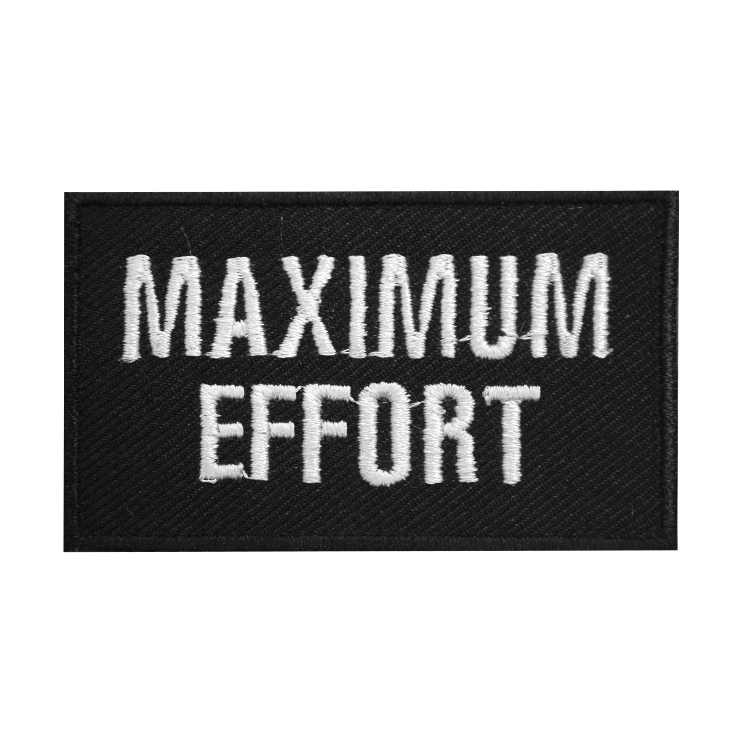 MAXIMUM EFFORT Words Letters Logo Sew On Patch Badge