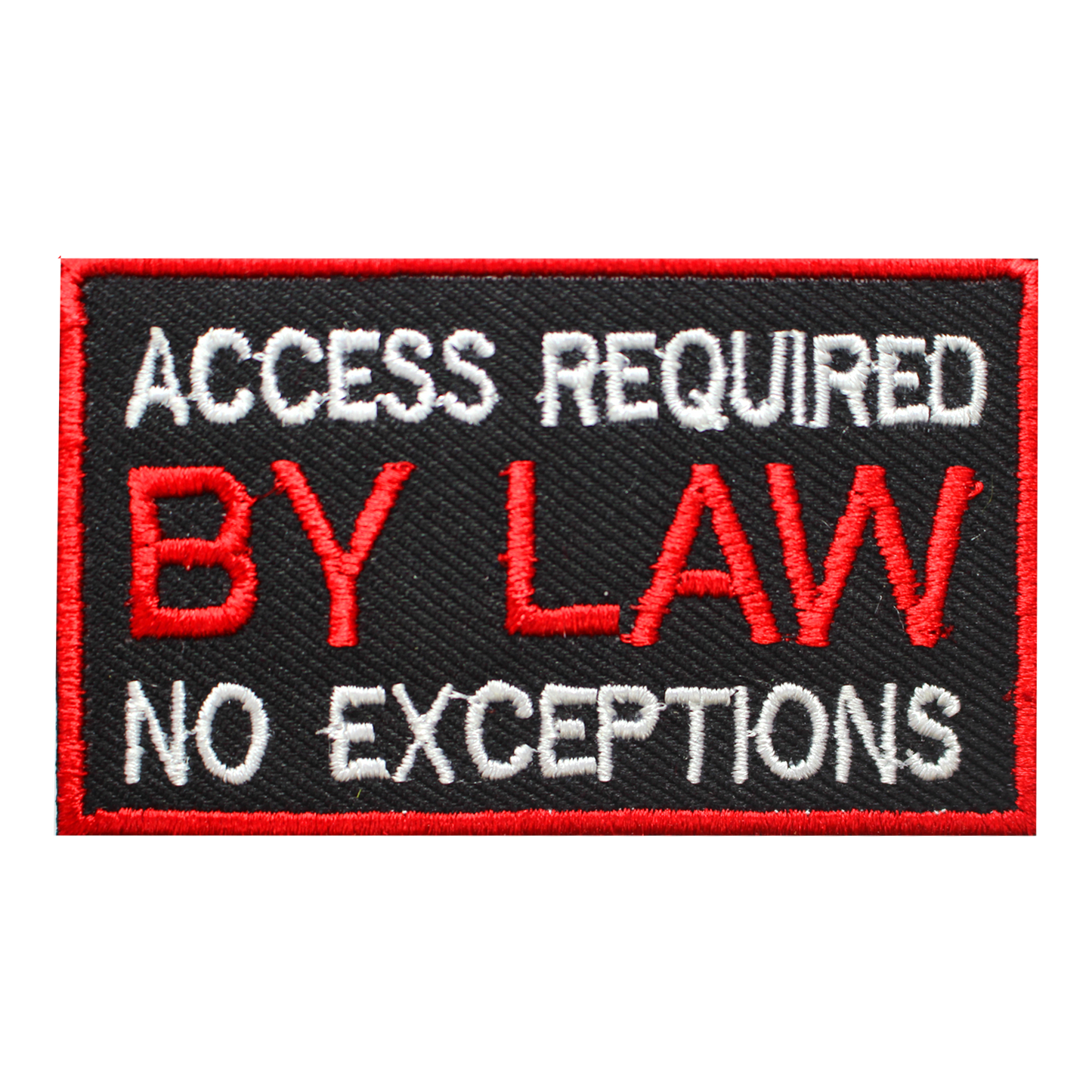 ACCESS REQUIRED BY LAW NO EXCEPTIONS Words Slogan Letters Sew On Patch Badge