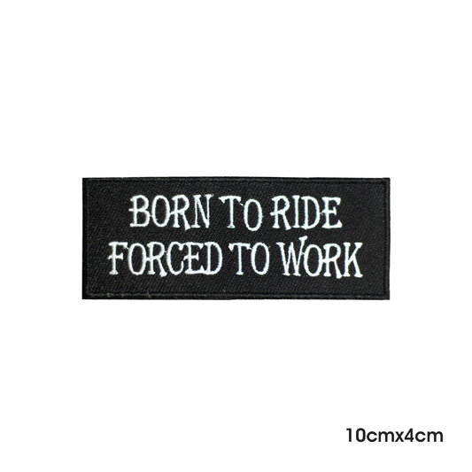 Born To Ride Forced To Work